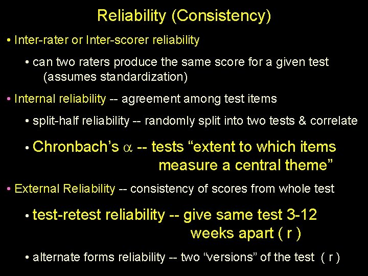 Reliability (Consistency) • Inter-rater or Inter-scorer reliability • can two raters produce the same