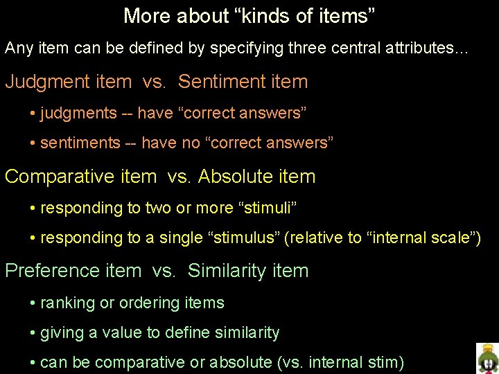 More about “kinds of items” Any item can be defined by specifying three central