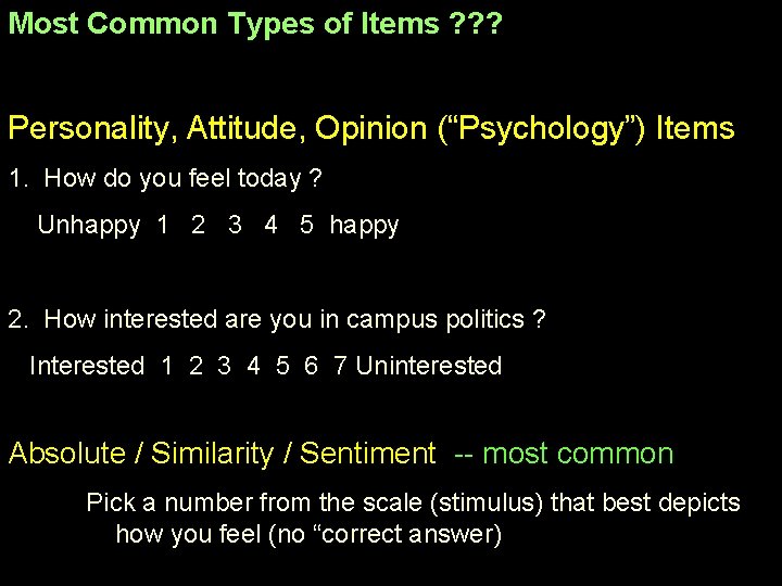 Most Common Types of Items ? ? ? Personality, Attitude, Opinion (“Psychology”) Items 1.
