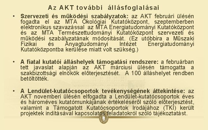 Az AKT további állásfoglalásai • Szervezeti és működési szabályzatok: az AKT februári ülésén fogadta