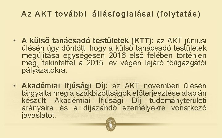 Az AKT további állásfoglalásai (folytatás) • A külső tanácsadó testületek (KTT): az AKT júniusi