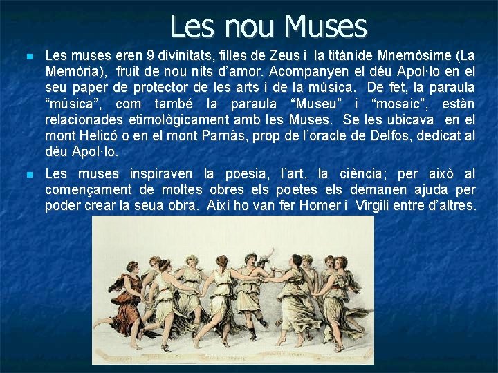 Les nou Muses Les muses eren 9 divinitats, filles de Zeus i la titànide