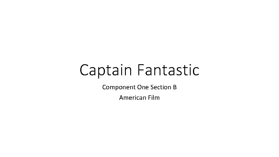 Captain Fantastic Component One Section B American Film 