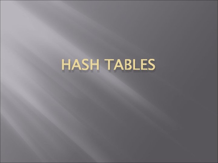 HASH TABLES 
