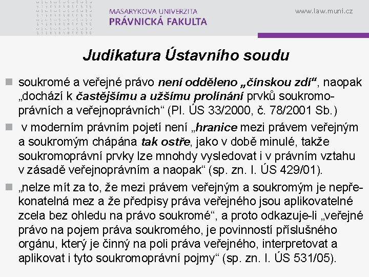 www. law. muni. cz Judikatura Ústavního soudu n soukromé a veřejné právo není odděleno