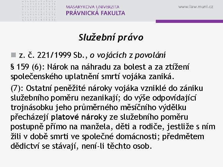 www. law. muni. cz Služební právo n z. č. 221/1999 Sb. , o vojácích