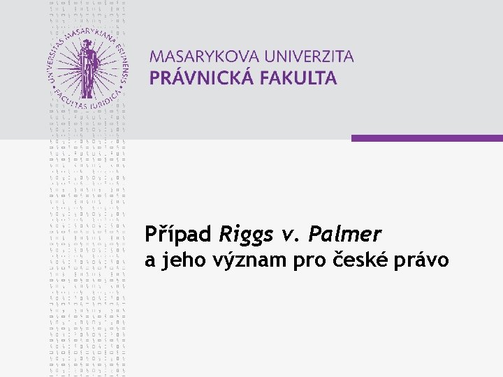 Případ Riggs v. Palmer a jeho význam pro české právo 