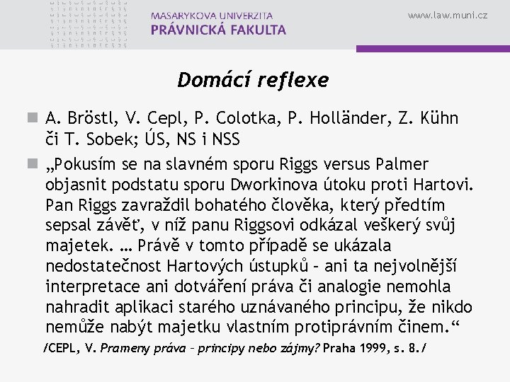 www. law. muni. cz Domácí reflexe n A. Bröstl, V. Cepl, P. Colotka, P.