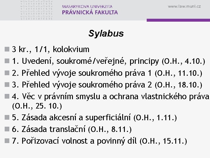 www. law. muni. cz Sylabus n 3 kr. , 1/1, kolokvium n 1. Uvedení,