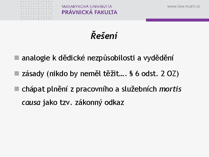 www. law. muni. cz Řešení n analogie k dědické nezpůsobilosti a vydědění n zásady