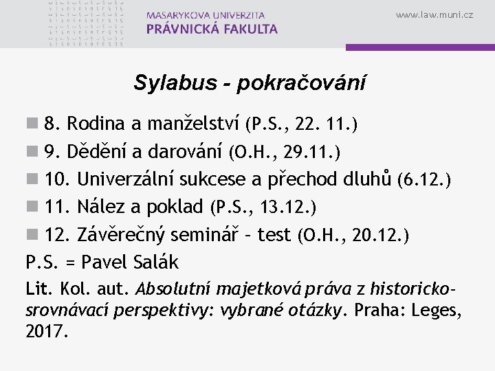 www. law. muni. cz Sylabus - pokračování n 8. Rodina a manželství (P. S.