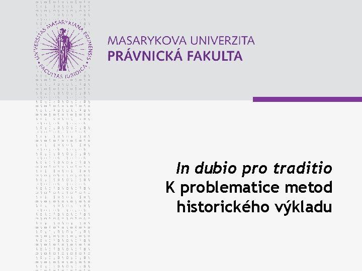 In dubio pro traditio K problematice metod historického výkladu 