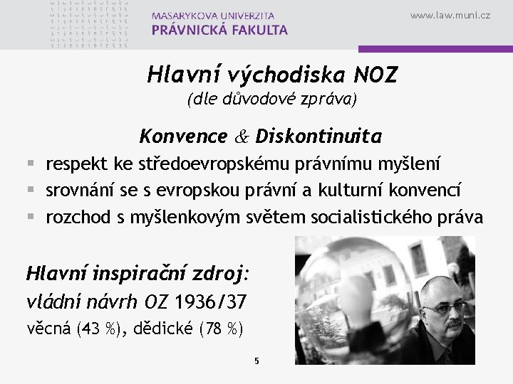 www. law. muni. cz Hlavní východiska NOZ (dle důvodové zpráva) Konvence & Diskontinuita §