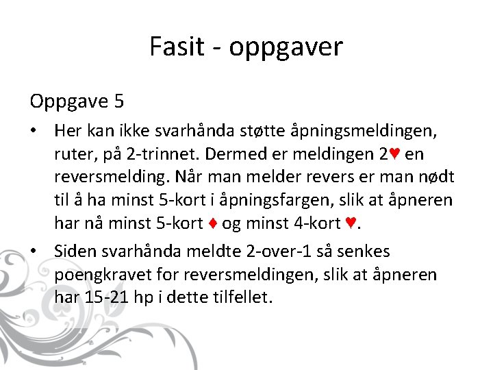 Fasit - oppgaver Oppgave 5 • Her kan ikke svarhånda støtte åpningsmeldingen, ruter, på