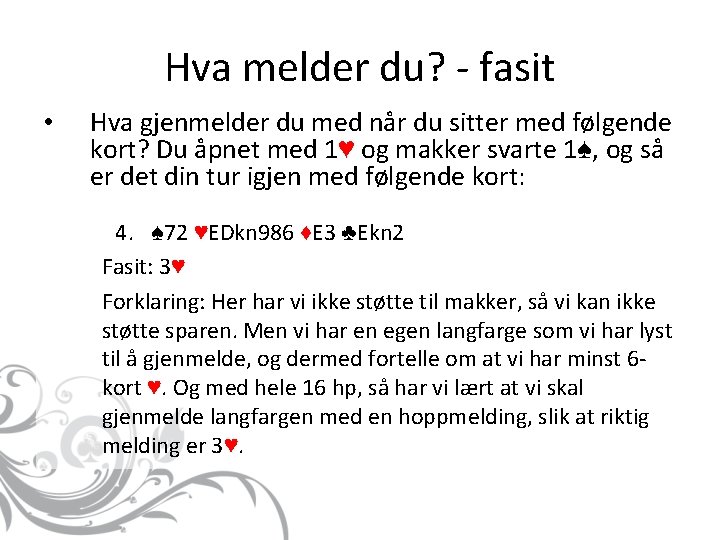 Hva melder du? - fasit • Hva gjenmelder du med når du sitter med