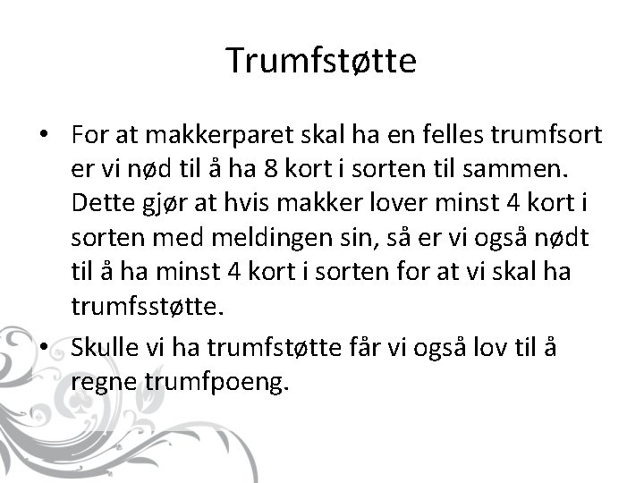 Trumfstøtte • For at makkerparet skal ha en felles trumfsort er vi nød til