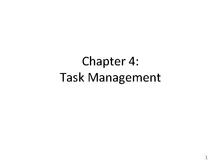 Chapter 4: Task Management 1 