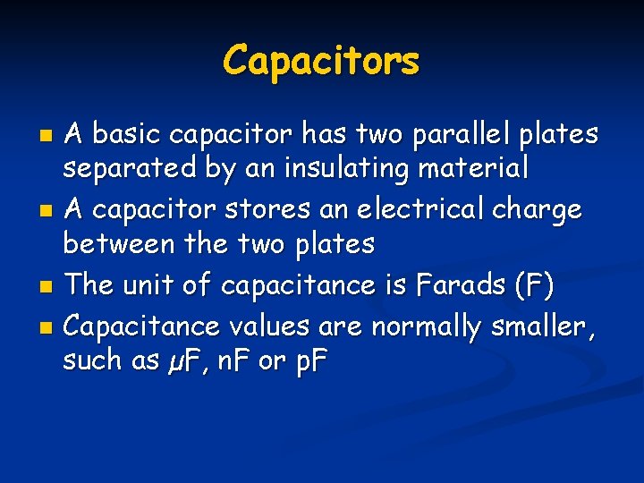 Capacitors A basic capacitor has two parallel plates separated by an insulating material n