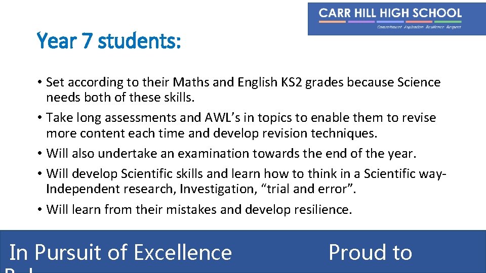 Year 7 students: • Set according to their Maths and English KS 2 grades
