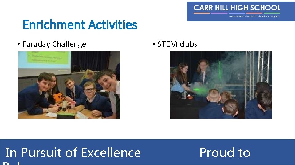 Enrichment Activities • Faraday Challenge In Pursuit of Excellence • STEM clubs Proud to