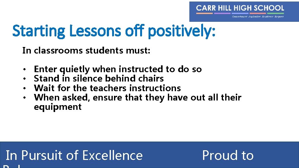 Starting Lessons off positively: In classrooms students must: • • Enter quietly when instructed