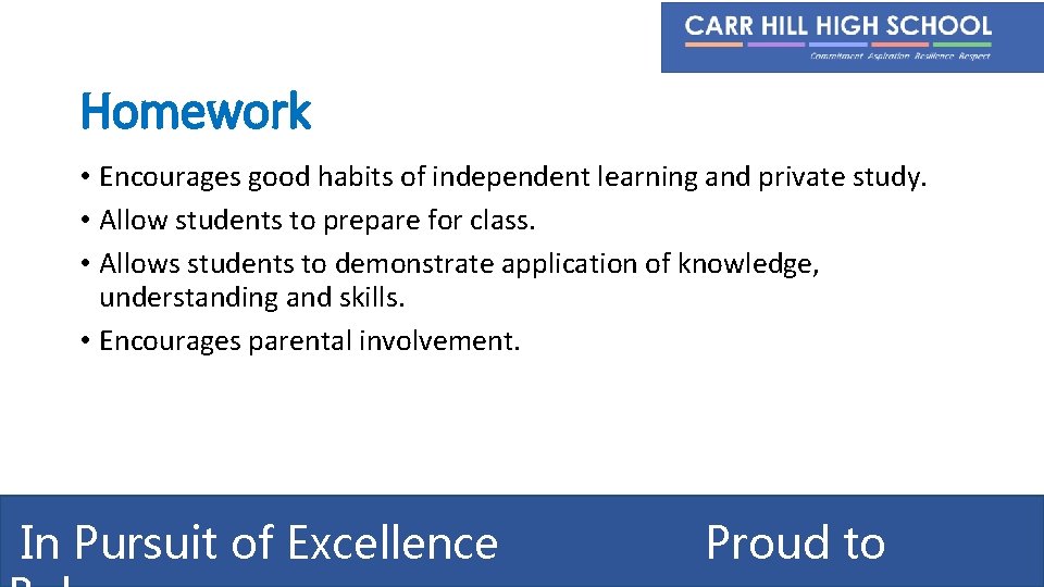 Homework • Encourages good habits of independent learning and private study. • Allow students