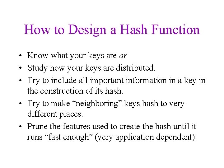 How to Design a Hash Function • Know what your keys are or •
