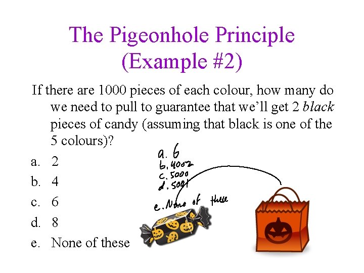 The Pigeonhole Principle (Example #2) If there are 1000 pieces of each colour, how