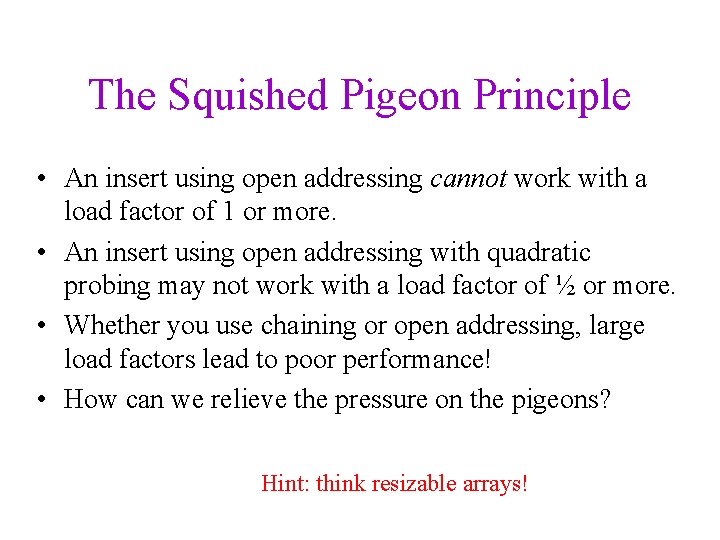 The Squished Pigeon Principle • An insert using open addressing cannot work with a