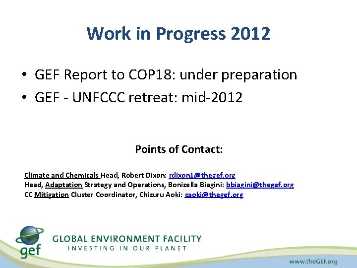 Work in Progress 2012 • GEF Report to COP 18: under preparation • GEF