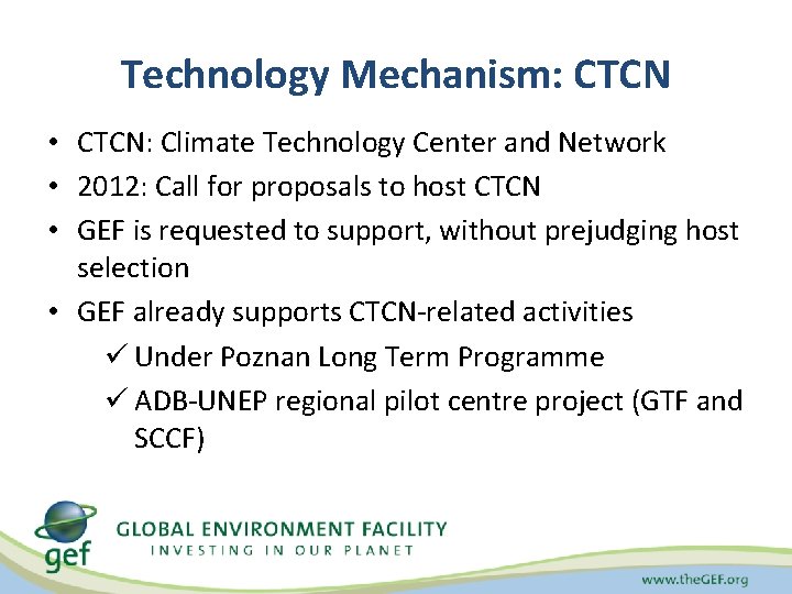 Technology Mechanism: CTCN • CTCN: Climate Technology Center and Network • 2012: Call for