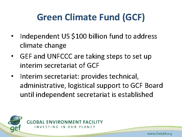 Green Climate Fund (GCF) • Independent US $100 billion fund to address climate change