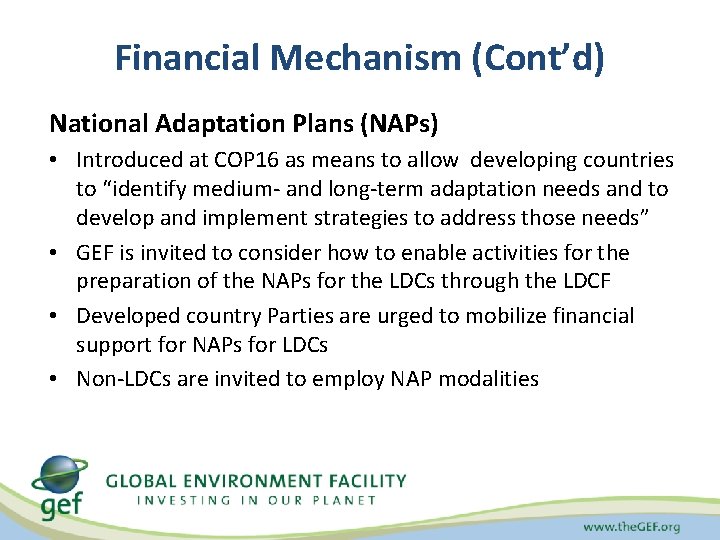 Financial Mechanism (Cont’d) National Adaptation Plans (NAPs) • Introduced at COP 16 as means