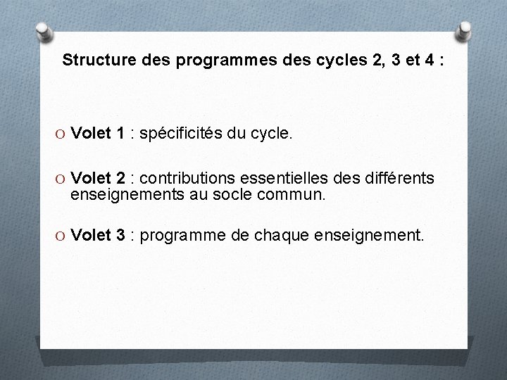 Structure des programmes des cycles 2, 3 et 4 : O Volet 1 :