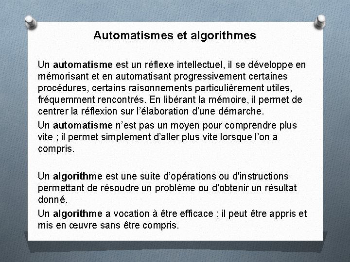 Automatismes et algorithmes Un automatisme est un réflexe intellectuel, il se développe en mémorisant