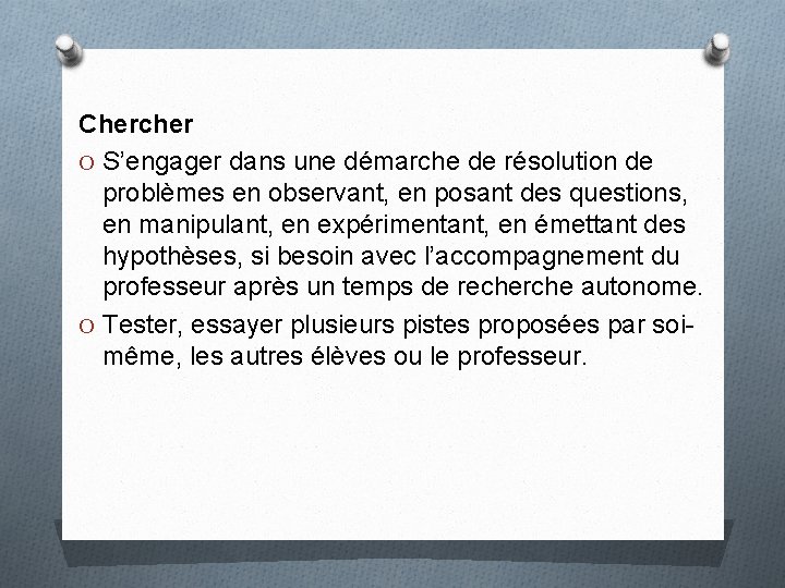 Chercher O S’engager dans une démarche de résolution de problèmes en observant, en posant