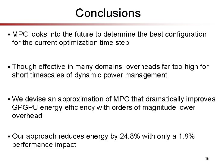 Conclusions § MPC looks into the future to determine the best configuration for the