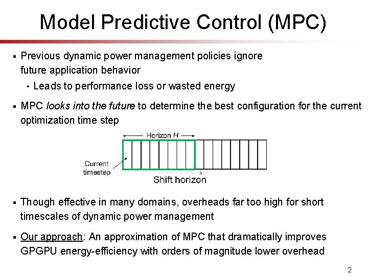 Model Predictive Control (MPC) § Previous dynamic power management policies ignore future application behavior