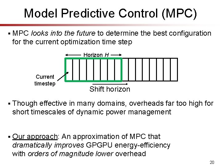 Model Predictive Control (MPC) § MPC looks into the future to determine the best