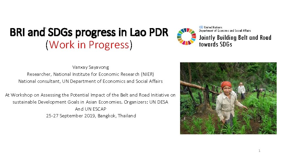 BRI and SDGs progress in Lao PDR (Work in Progress) Vanxay Sayavong Researcher, National