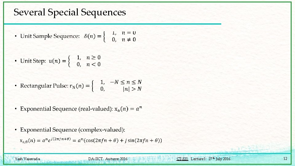 Several Special Sequences • Yash Vasavada DA-IICT. Autumn 2016 CT-321. Lecture 1: 27 th
