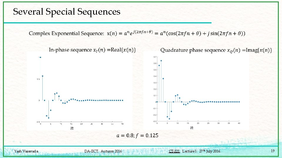 Several Special Sequences Yash Vasavada DA-IICT. Autumn 2016 CT-321. Lecture 1: 27 th July