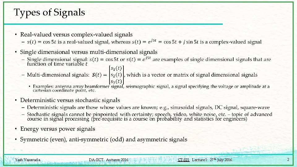 Types of Signals • Yash Vasavada DA-IICT. Autumn 2016 CT-321. Lecture 1: 27 th