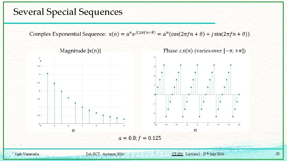 Several Special Sequences Yash Vasavada DA-IICT. Autumn 2016 CT-321. Lecture 1: 27 th July