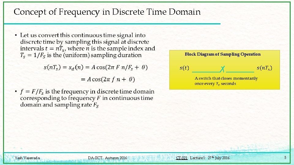 Concept of Frequency in Discrete Time Domain • Block Diagram of Sampling Operation Yash