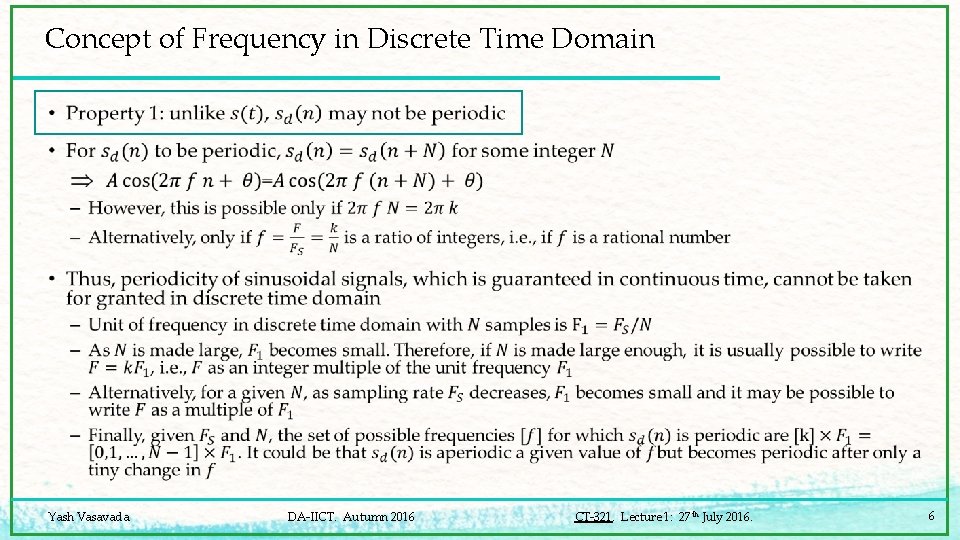 Concept of Frequency in Discrete Time Domain • Yash Vasavada DA-IICT. Autumn 2016 CT-321.