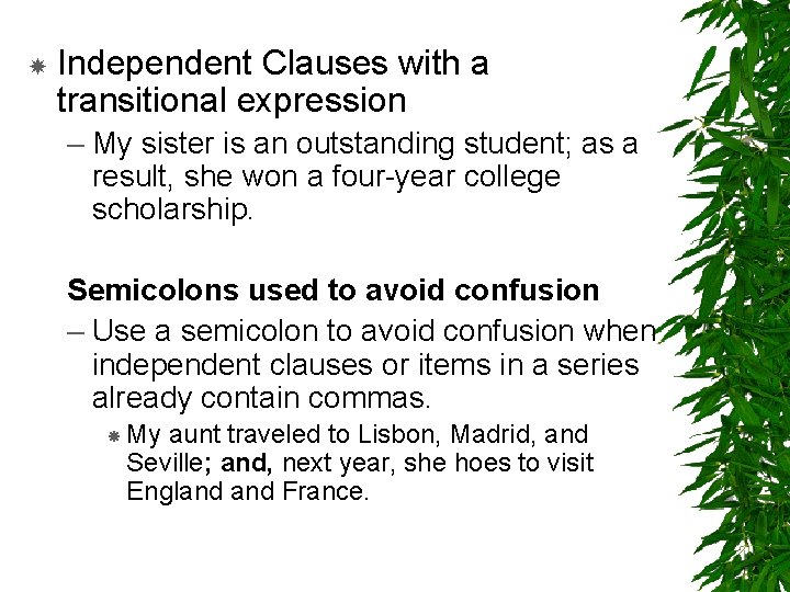  Independent Clauses with a transitional expression – My sister is an outstanding student;