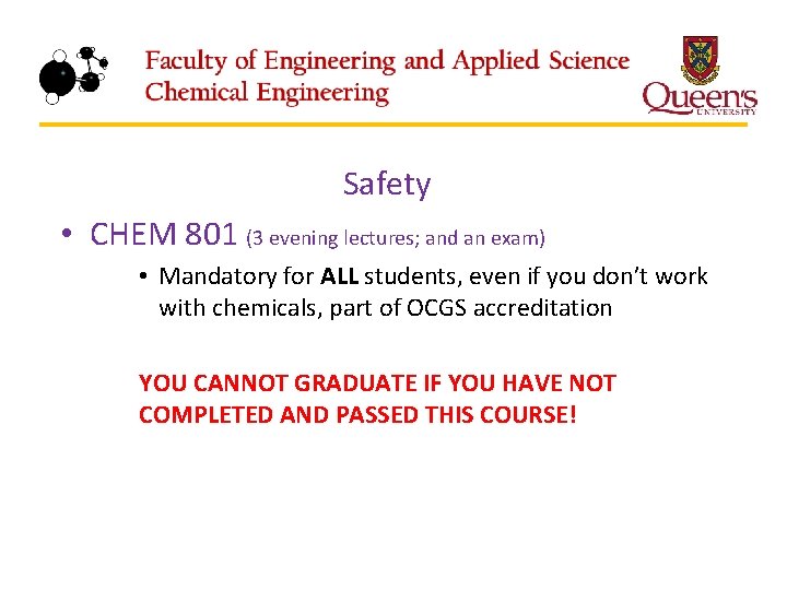 Safety • CHEM 801 (3 evening lectures; and an exam) • Mandatory for ALL