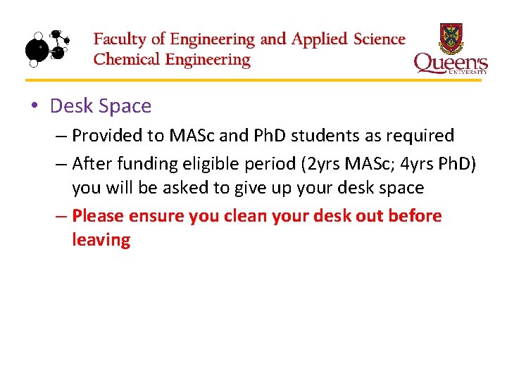  • Desk Space – Provided to MASc and Ph. D students as required