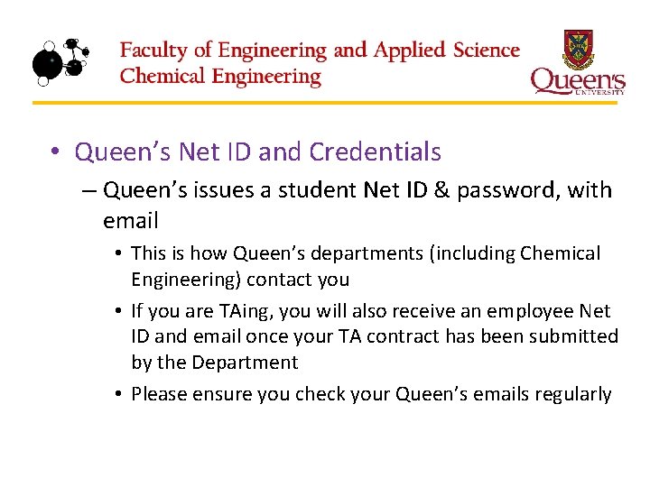  • Queen’s Net ID and Credentials – Queen’s issues a student Net ID